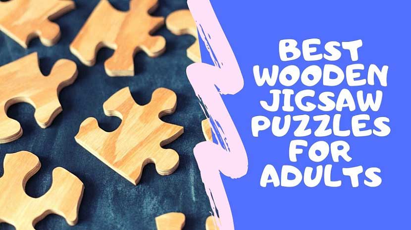 Best Wooden Jigsaw Puzzles For Adults